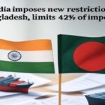 भारत ने बांग्लादेश पर लगाई नई पाबंदियां, 42% आयात पर रोक